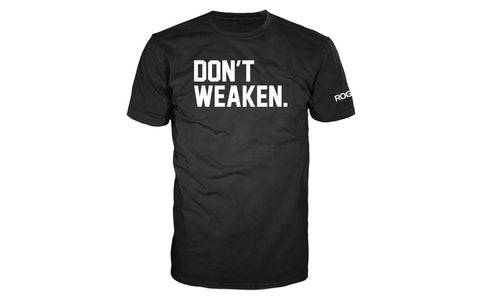 ROGUE DON'T WEAKEN T-SHIRT